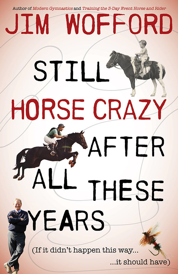 Jim Wofford Still Horse Crazy After All These Years – Fair Hill